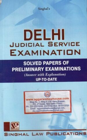 Singhal's Delhi Judicial Service Examination Solved Papers of Preliminary Examinations (Answer with Explanation) Up-To-Date Edition 2023