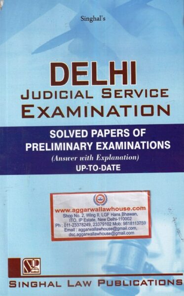 Singhal's Delhi Judicial Service Examination Solved Papers of Preliminary Examinations (Answer with Explanation) Up-To-Date Edition 2023