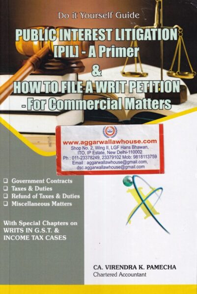 Xcess Public Interest Litigation (PIL) A Primer & How to File A Writ Petition for Commercial Matters by CA VIRENDRA K PAMECHA Edition 2020