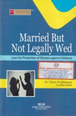 Lawmann's Married But Not Legally Wed Law for Protection of Women against Violence by Charu Walikhanna & Jyotika Kalra Edition 2020