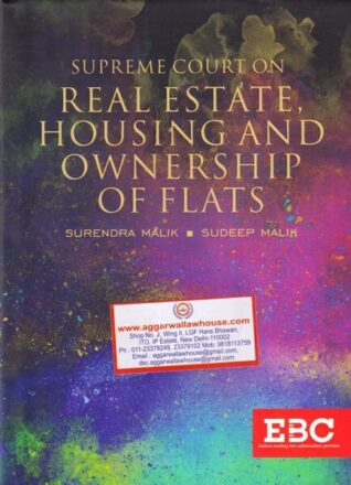 EBC Supreme Court on Real Estate, Housing and Ownership of Flats by Surendra Malik & Sudeep Malik Edition 2018