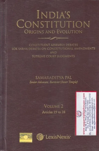 Lexis Nexis India's Constitution Origins and Evolution Volume 2 Articles 19 to 28 by SAMARADITYA PAL