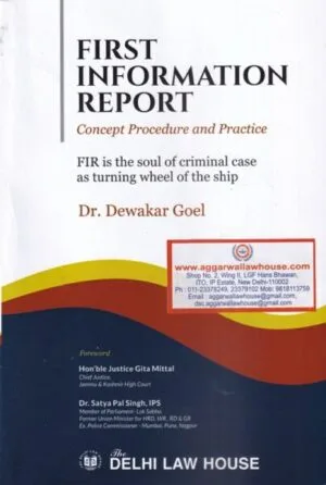 Delhi Law House First Information Report Concept Procedure and Practice by Dewakar Goel Edition 2021