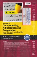 Bloomsbury A guide to Compounding Adjudication and Prosecution Under Company Law, Securities Laws and FEMA by KS RAVICHANDRAN Edition 2021
