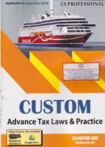 Customs Advance Tax Laws & Practice for CS Professional by DEEPAK JAIN Applicable for June or Dec 2020 Exams