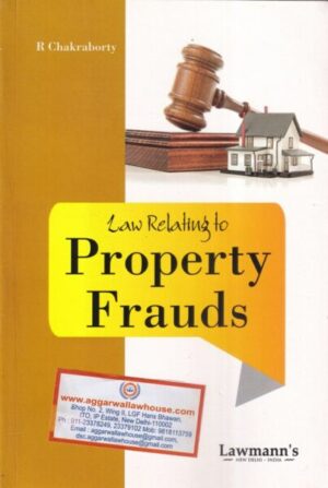 Lawmann's Law Relating to Property Frauds by R Chakraborty Edition 2022