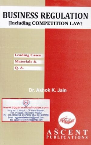 Ascent Publication Business Regulation (Including Competition Law) by ASHOK K JAIN Edition 2017