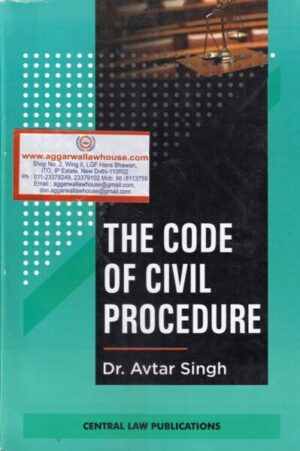 Central Law Publication's The Code Of Civil Procedure by DR AVTAR SINGH 5th Edition 2024