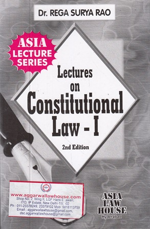 Asia Law House Lectures On Constitutional Law-1  by DR.REGA SURYA RAO 2nd Edition 2022