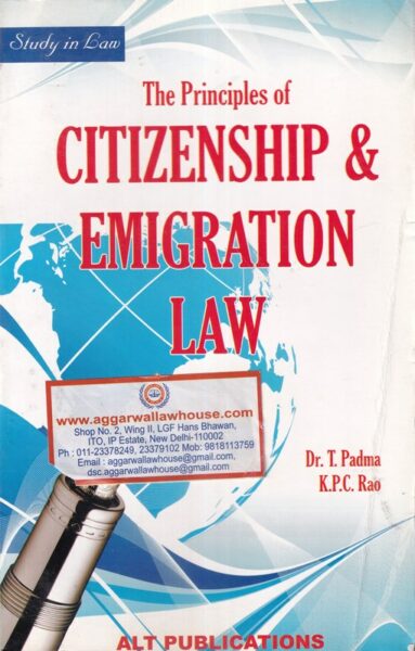 ALT Publications' Study in law the principal of Citizenship & Emigration Law by DR T PADMA & K.P.C RAO Edition 2021