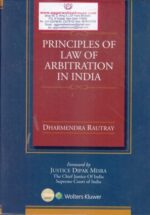 Wolters Kluwer Principles of Law of Arbitration in India by DHARMENDRA RAUTRAY Edition 2018