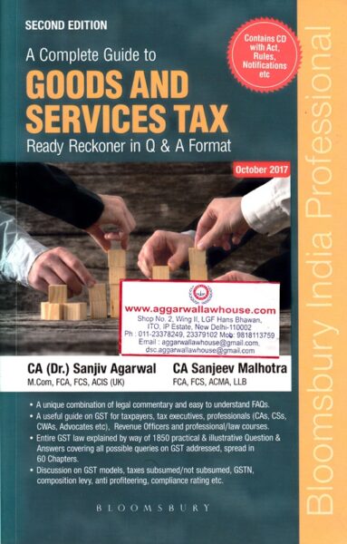 Bloomsbury A Complete Guide to Goods And Service Tax Ready Recknor in Q & A Format by SANJIV AGARWAL & SANJEEV MALHOTRA Edition 2017