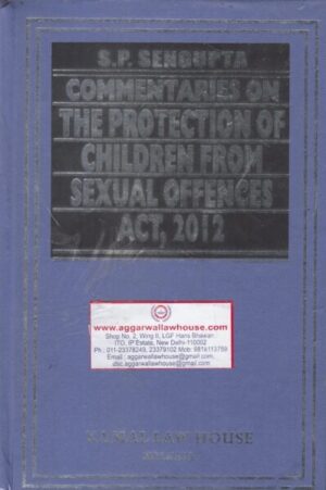 Kamal Law Commentaries on The Protection of Children From Sexual Offences Act 2012 By S P Sengupta Edition 2020