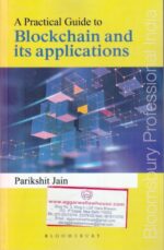 Bloomsbury A Practical Guide to Blockchain and Its Applications by PARIKSHIT JAIN Edition 2019