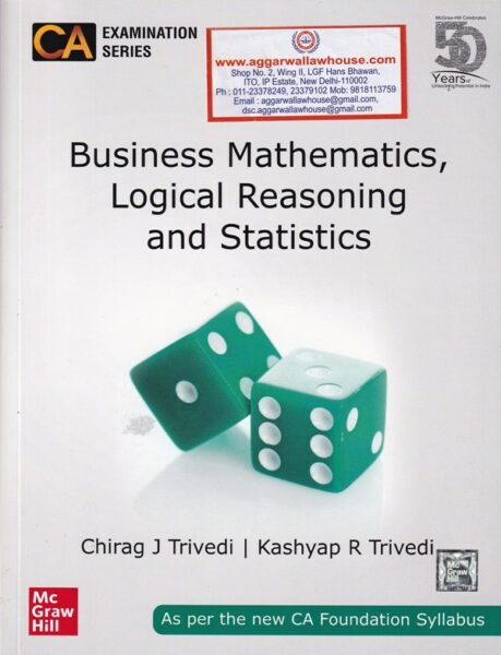McGraw's Hill Business Mathematiics, Logical Reasoning and Statistics by Chirag J Trivedi & Kashyap R Trivedi CA Foundation New Syllabus Dec 2019 Exams