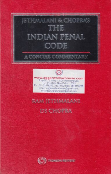Thomson Reuters Jethmalani & Chopra's The Indian Penal Code by RAM JETHMALANI & D S CHOPRA Edition 2017