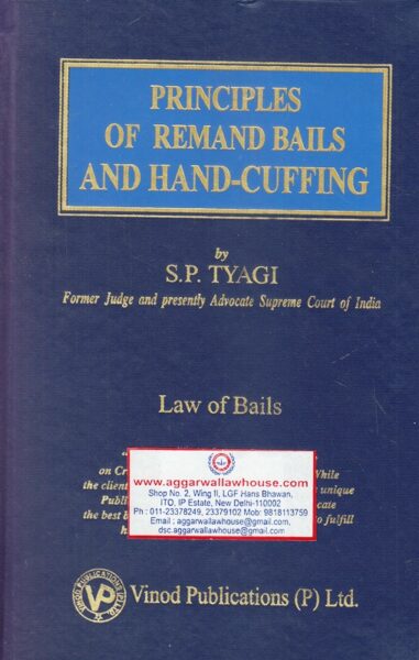 Vinod publications Principles of Remand Bails and Hand - Cuffing by S P TYAGI Edition 2017