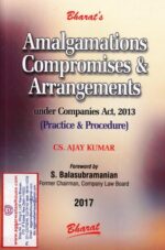 Bharat's Amalgamations Compromises & Arrangements under Companies Act, 2013 by AJAY KUMAR Edition 2017