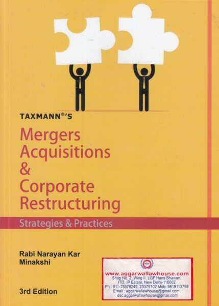 Taxmann's Mergers Acquisitions & Corporate Restructuring Strategies & Practices by RABI NARAYAN KAR & MINAKSHI Edition 2017