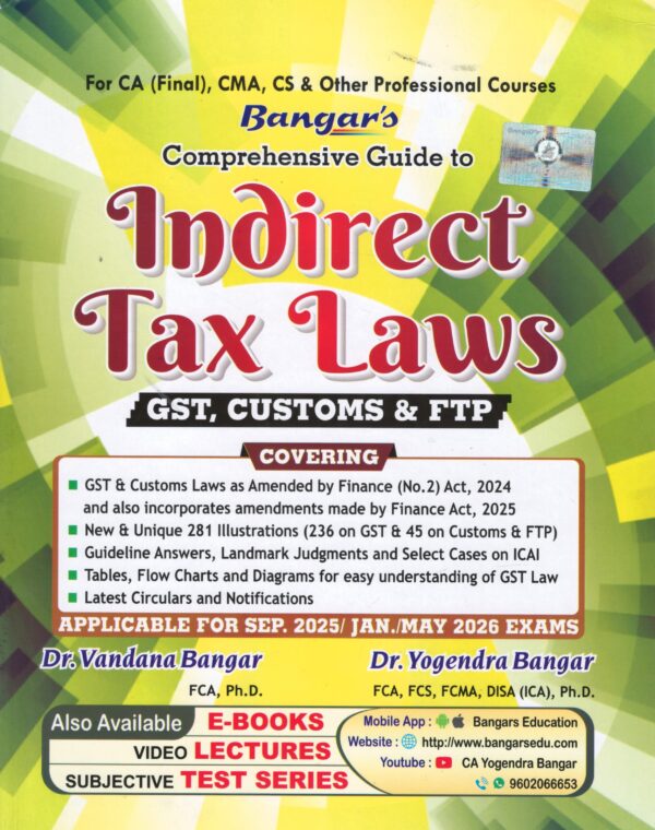 Aadhya Comprehensive Guide to Indirect Tax Laws GST, CUSTOMS & FTP for CA Final, CMA,CS & Other Professional Courses by YOGENDRA BANGAR & VANDANA BANGAR Applicable for Sept 2025/Jan./May 2026 Exams
