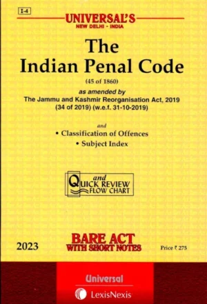 Universal's Bare Act The Indian Penal Code  Edition 2023