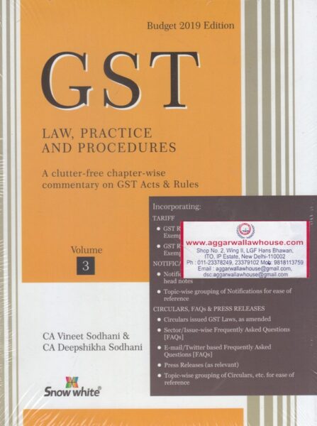 SnowWhite GST Law, Practice and Procedures Set of 3 Vol by VINEET SODHANI & DEEPSHIKHA SODHANI Edition 2019