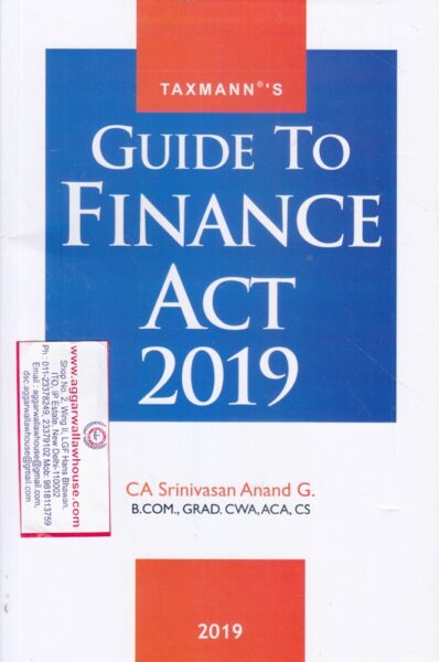 Taxmann's Guide to Finance Act 2019 by SRINIVASAN ANAND G Edition 2019