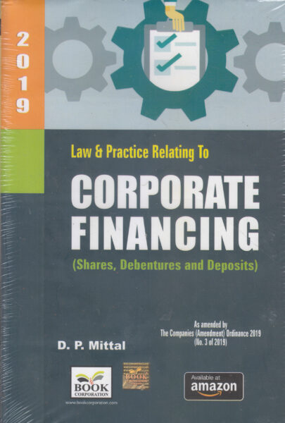 Book Corporation Law & Practice Relating to Corporate Financing by DP MITTAL Edition 2019