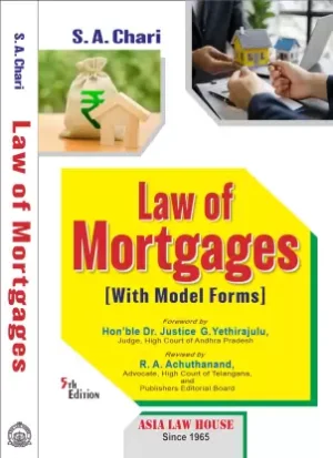 Asia Law House S A Chari Law of Mortgages With Model Forms by G Yethirajula Edition 2024