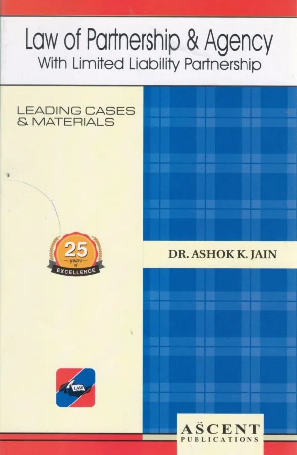 Ascent Publication Law of Partnership & Agency with Limited Liability Partnership by Ashok K Jain Q&A Reprint Edition 2024-25