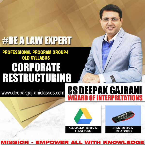 Pendrive Lectures Corporate Restructuring CS Professional Group 1 Old Course Applicable for Dec 2019 Exam by Deepak Gajrani sir