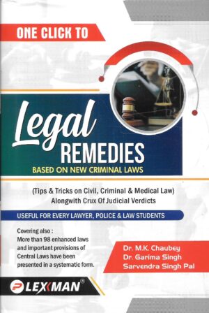 Lexman One Click to Legal Remedies (Tips & Tricks on Civil, Criminal & Medical Law with 6000 +++ Judicial Verdicts) by MK Chaubey  SECOND  Edition : 2025