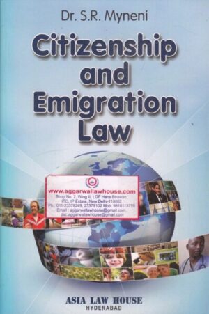 Asia Law House Citizenship and Emigration Law by SR MYNENI Edition 2019