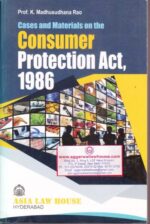 Asia's Cases and Materials on the Consumer Protection Act 1986 by K MADHUSUDHANA RAO Edition 2015