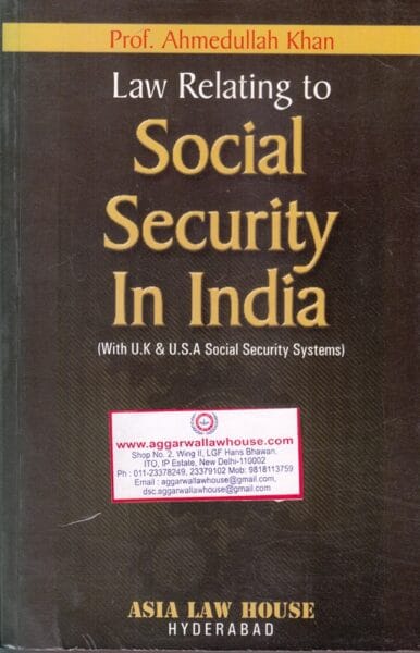 Asia's Law Relating to Social Security in India by AHMEDULLAH KHAN Edition 2014