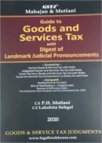 Mahajan & Motlani Guide to Goods and Services Tax with Digest of Landmark Judicial Pronouncements by CA P.H MOTLANI & CA LAKSHITA SEHGAL 4th Edition 2020