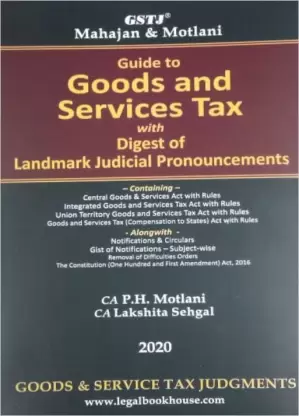 Mahajan & Motlani Guide to Goods and Services Tax with Digest of Landmark Judicial Pronouncements by CA P.H MOTLANI & CA LAKSHITA SEHGAL 4th Edition 2020