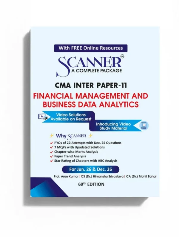 Shuchita Solved Scanner CMA Inter Gr II ( Syllabus 2022 ) Paper 11 Financial Management and Business Data Analytics by ARUN KUMAR, MOHIT BAHAL & HIMANSHU SRIVASTAVA Applicable for 69th Edition Jun 2026/ Dec 2026