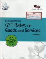 Academy of Business Studies Tally For GST BIG's Easy Reference GST Rates on Goods and Services by ARUN GOYAL Edition 2017