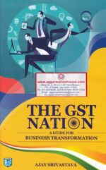 BDP The GST Nation A Guide for Business Transformation by AJAY SRIVASTAVA Edition 2017