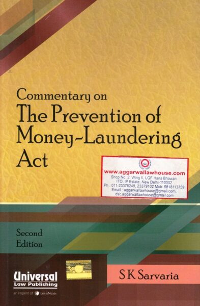 Universal Commentary on The Prevention of Money - Laundering Act by S K SARVARIA Edition 2017