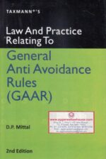 Taxmann's Law and Practice Relating to General Anti Avoidance Rules (GAAR) by D P MITTAL Edition 2017