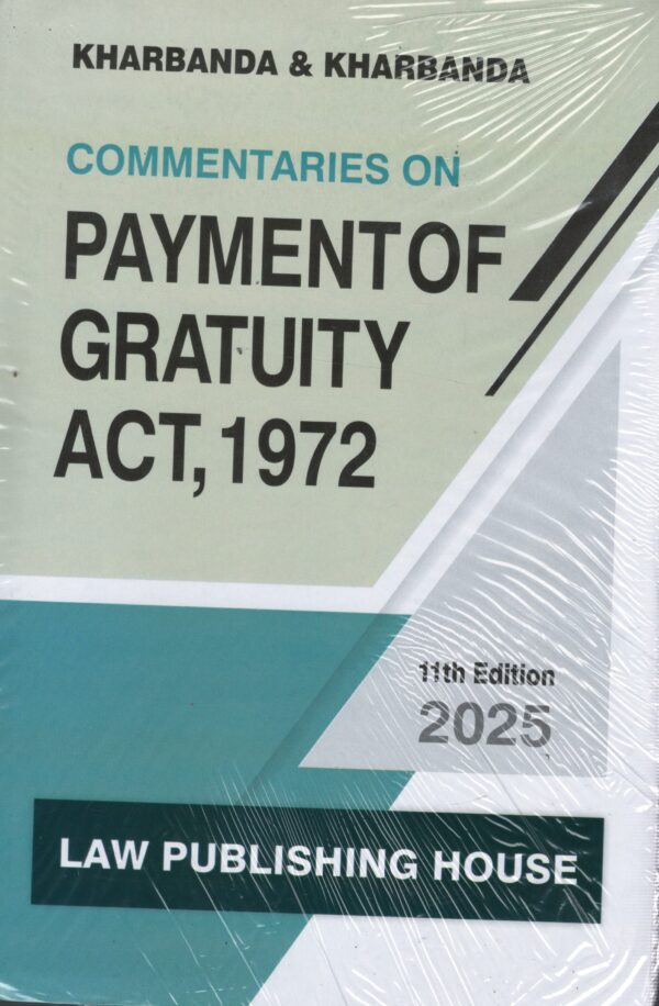 Law Publishing House KHARBANDA & KHARBANDA Commentaries on Payment of Gratuity Act 1972 Edition 2025