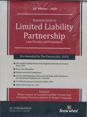 Snow White Practical Guide to Limited Liability Partnership Law Practice & Procedures by PL SUBRAMANIAN 20th Edition 2025