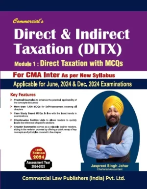 Commercial Direct and Indirect Taxation Module I : Direct Taxation With MCQs Module II : Indirect Taxation With MCQs for CMA Inter (Syllabus 2022) AY 2024-2025 by Jaspreet Singh johar Applicable For June 2024 & Dec 2024 Exam