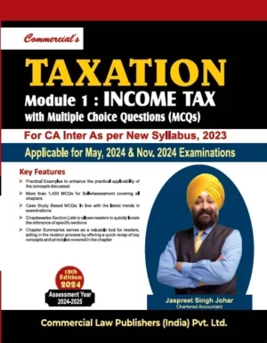 Commercial Taxation Module I : Income Tax With MCQs & Taxation Module II : GST With MCQs for CA Inter New Syllabus 2023 FY 2024-2025 by Jaspreet Singh johar Applicable for May 2024 & Nov 2024 Exam