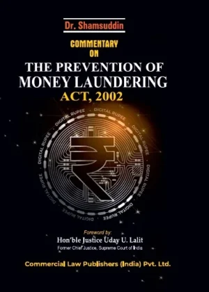 Commercial Commentary on The Prevention of Money Laundering Act 2002 by Dr Shamsuddin & Uday U Lalit Edition 2024