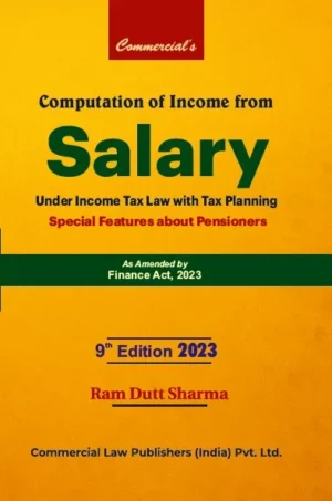 Commercial Computation of Income from Salary Under Income Tax Law with Tax Planning By Ram Dutt Sharma Edition April 2023