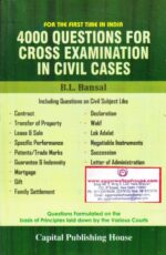 Capital Publishing House For The First time in India 4000 Questions for Cross Examination in Civil Case by BL BANSAL Edition 2018