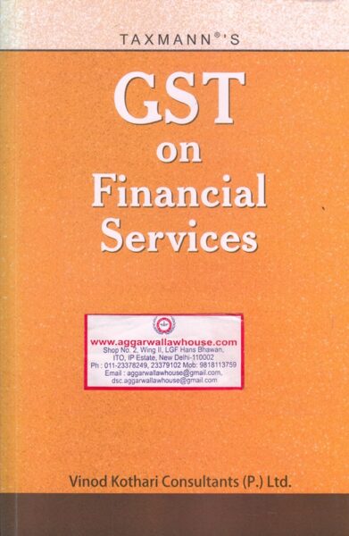 Taxmann's GST on Financial Services by VINOD KOTHARI Edition 2018